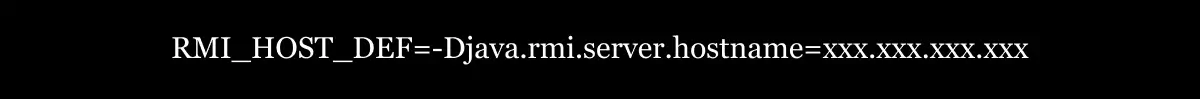 RMI_HOST_DEF=-Djava.rmi.server.hostname=xxx.xxx.xxx.xxx